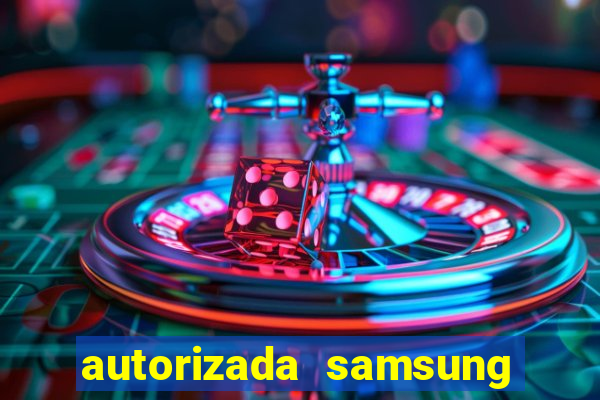 autorizada samsung santos canal 3